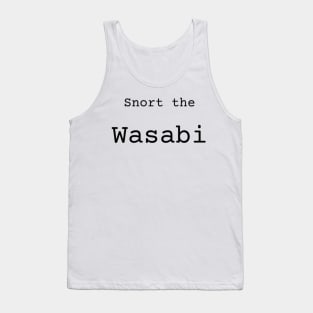 Snort the Wasabi Tank Top